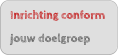 Inrichting conform  jouw doelgroep