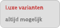 Luxe varianten altijd mogelijk