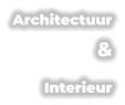 Architectuur & Interieur