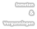 Inmeten & Vergunningen